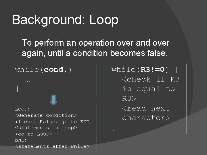 Background: Loop To perform an operation over and over again, until a condition becomes