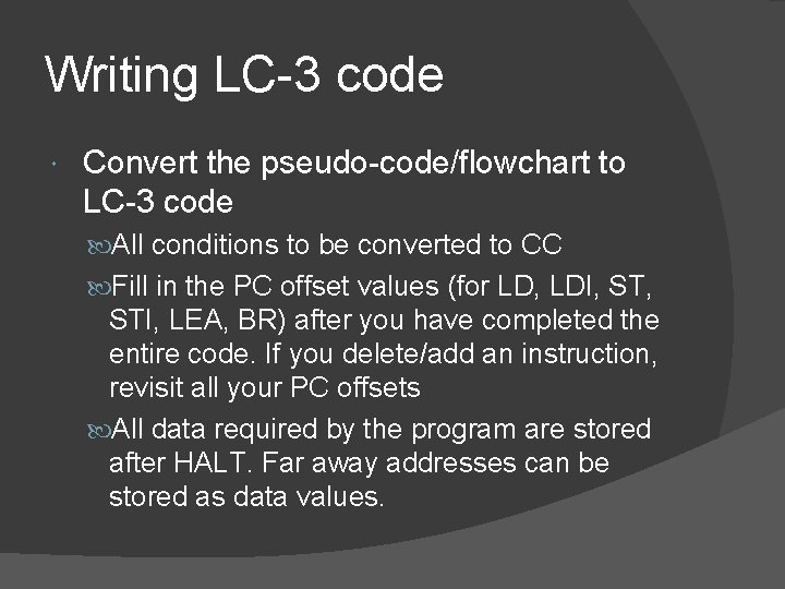 Writing LC-3 code Convert the pseudo-code/flowchart to LC-3 code All conditions to be converted