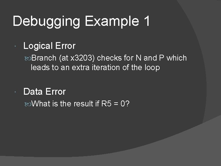 Debugging Example 1 Logical Error Branch (at x 3203) checks for N and P