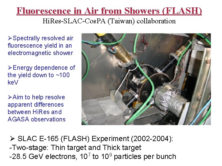 Fluorescence in Air from Showers (FLASH) Hi. Res-SLAC-Cos. PA (Taiwan) collaboration ØSpectrally resolved air