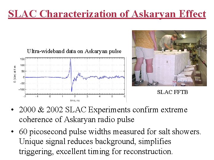 SLAC Characterization of Askaryan Effect Ultra-wideband data on Askaryan pulse SLAC FFTB • 2000