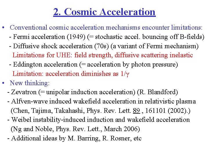 2. Cosmic Acceleration • Conventional cosmic acceleration mechanisms encounter limitations: - Fermi acceleration (1949)