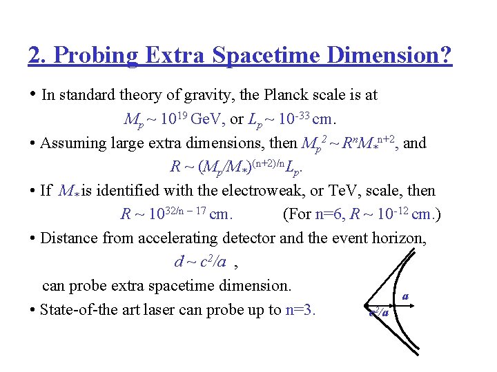 2. Probing Extra Spacetime Dimension? • In standard theory of gravity, the Planck scale