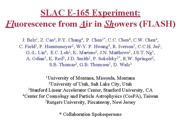 SLAC E-165 Experiment: Fluorescence from Air in Showers (FLASH) J. Belz 1, Z. Cao