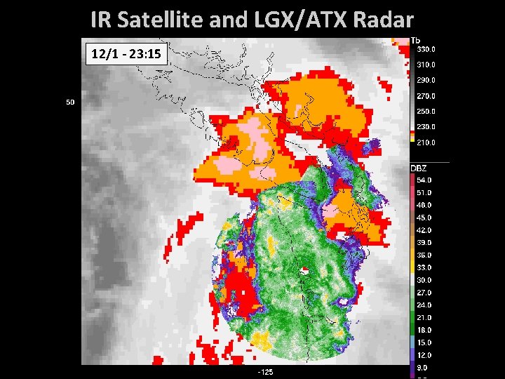 IR Satellite and LGX/ATX Radar 12/1 - 23: 15 