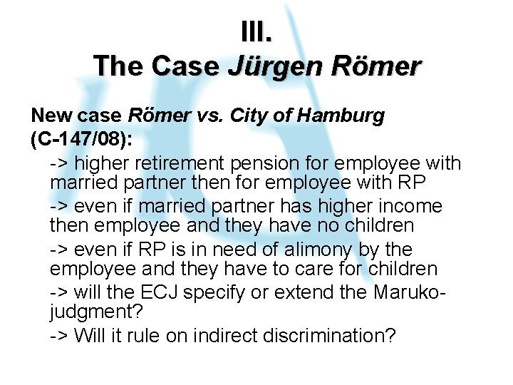 III. The Case Jürgen Römer New case Römer vs. City of Hamburg (C-147/08): ->