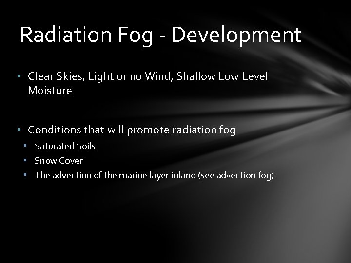 Radiation Fog - Development • Clear Skies, Light or no Wind, Shallow Level Moisture