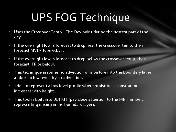 UPS FOG Technique • Uses the Crossover Temp – The Dewpoint during the hottest