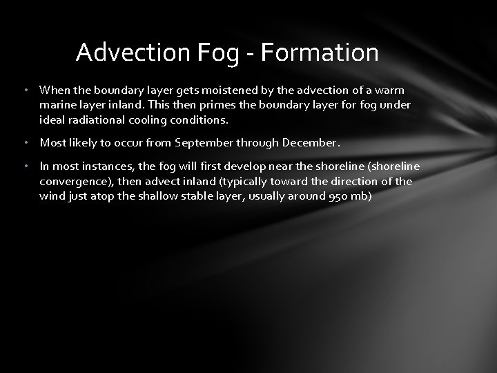 Advection Fog - Formation • When the boundary layer gets moistened by the advection