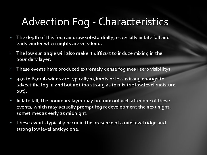 Advection Fog - Characteristics • The depth of this fog can grow substantially, especially