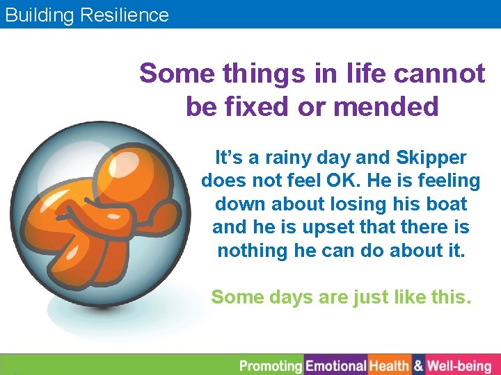 Building Resilience Some things in life cannot be fixed or mended It’s a rainy