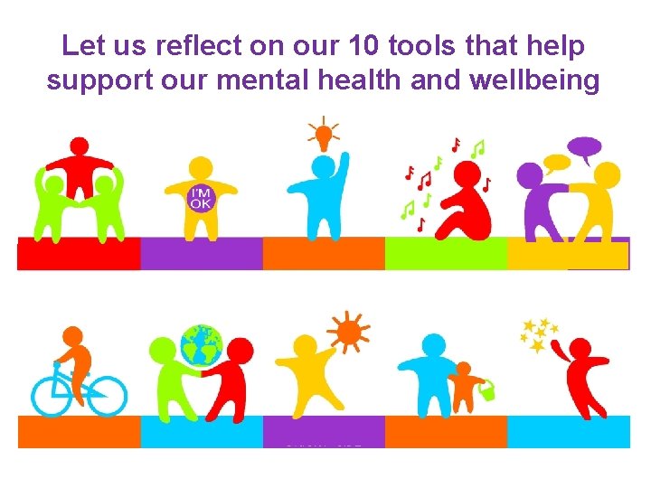 Let us reflect on our 10 tools that help support our mental health and