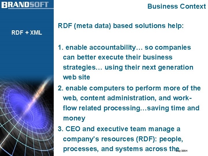 Business Context RDF (meta data) based solutions help: RDF + XML 1. enable accountability…