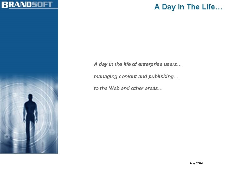 A Day In The Life… A day in the life of enterprise users… managing
