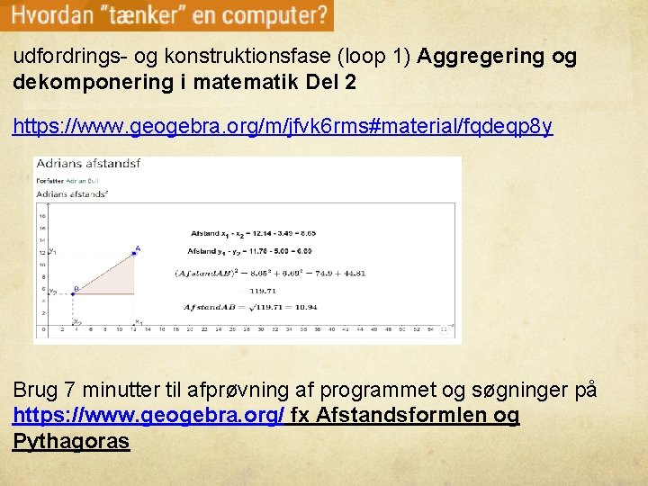 udfordrings- og konstruktionsfase (loop 1) Aggregering og dekomponering i matematik Del 2 https: //www.