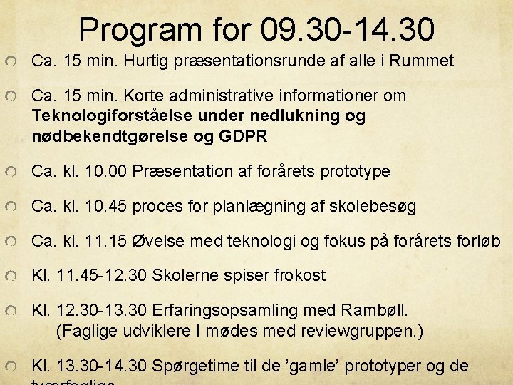 Program for 09. 30 -14. 30 Ca. 15 min. Hurtig præsentationsrunde af alle i