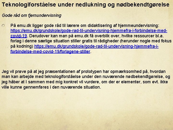 Teknologiforståelse under nedlukning og nødbekendtgørelse Gode råd om fjernundervisning På emu. dk ligger gode