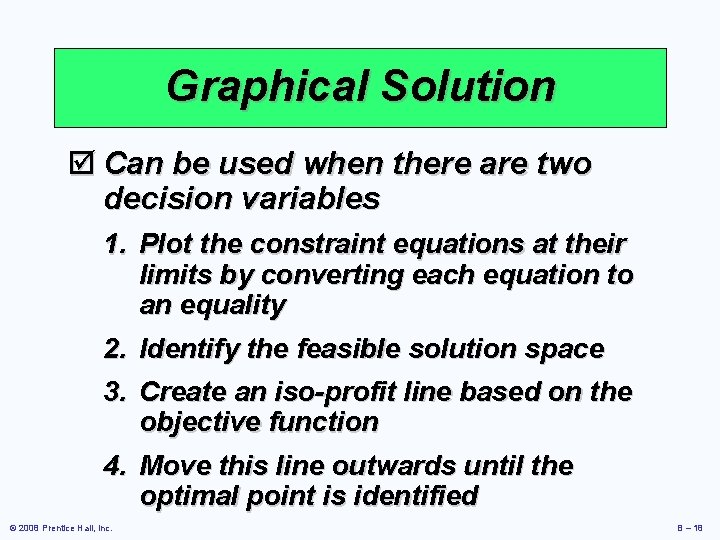 Graphical Solution þ Can be used when there are two decision variables 1. Plot