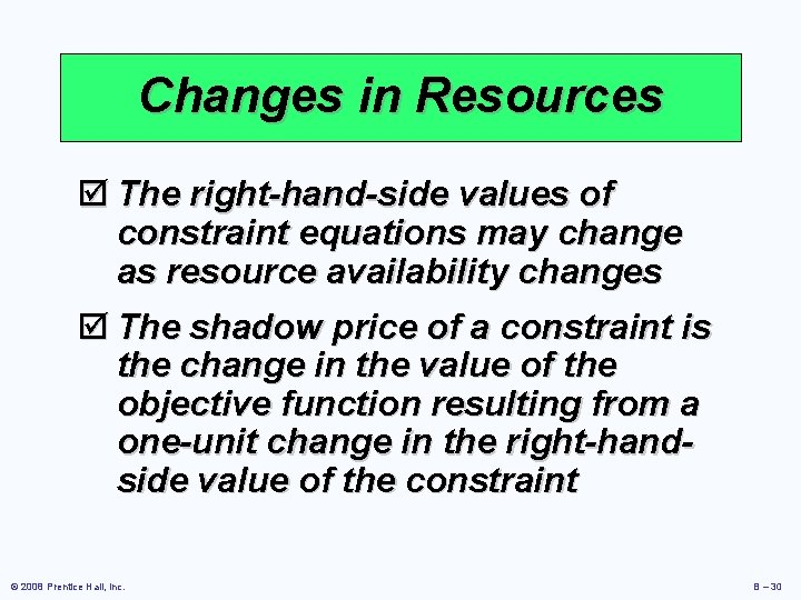 Changes in Resources þ The right-hand-side values of constraint equations may change as resource