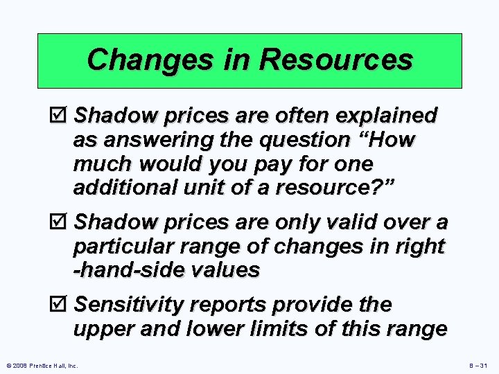 Changes in Resources þ Shadow prices are often explained as answering the question “How