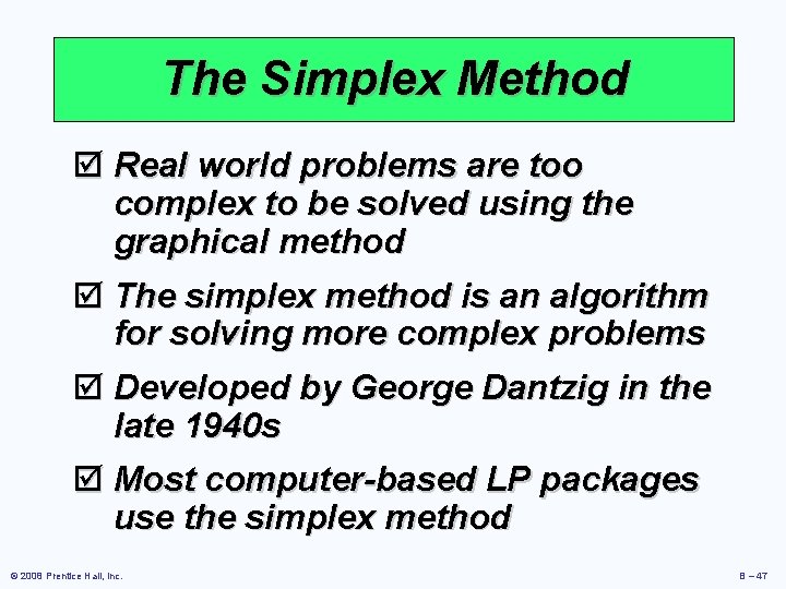 The Simplex Method þ Real world problems are too complex to be solved using