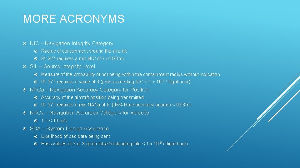 MORE ACRONYMS NIC – Navigation Integrity Category Radius of containment around the aircraft. 91.