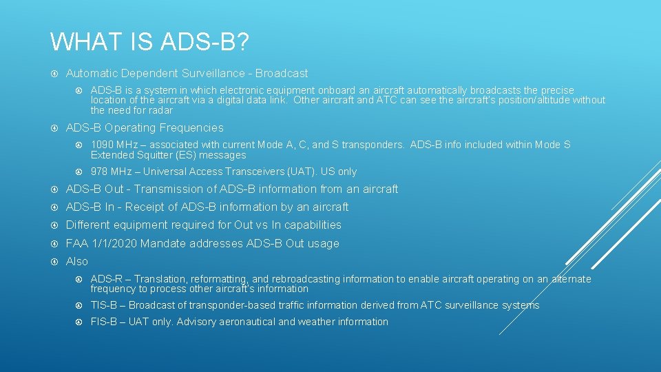 WHAT IS ADS-B? Automatic Dependent Surveillance - Broadcast ADS-B is a system in which