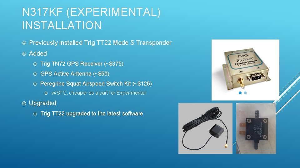 N 317 KF (EXPERIMENTAL) INSTALLATION Previously installed Trig TT 22 Mode S Transponder Added