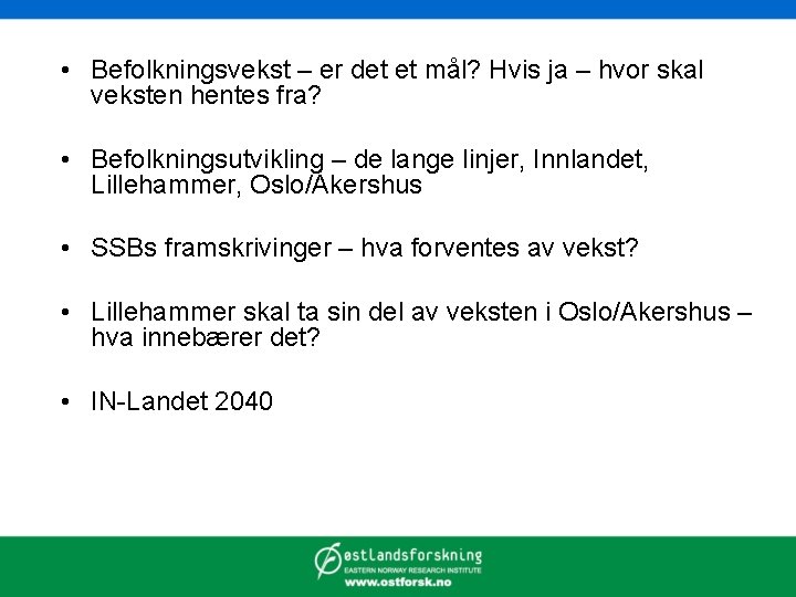  • Befolkningsvekst – er det et mål? Hvis ja – hvor skal veksten