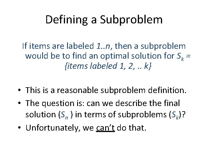 Defining a Subproblem If items are labeled 1. . n, then a subproblem would