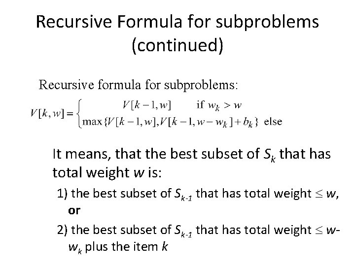Recursive Formula for subproblems (continued) Recursive formula for subproblems: It means, that the best