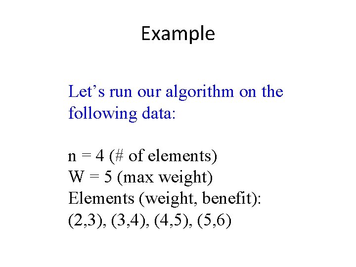 Example Let’s run our algorithm on the following data: n = 4 (# of