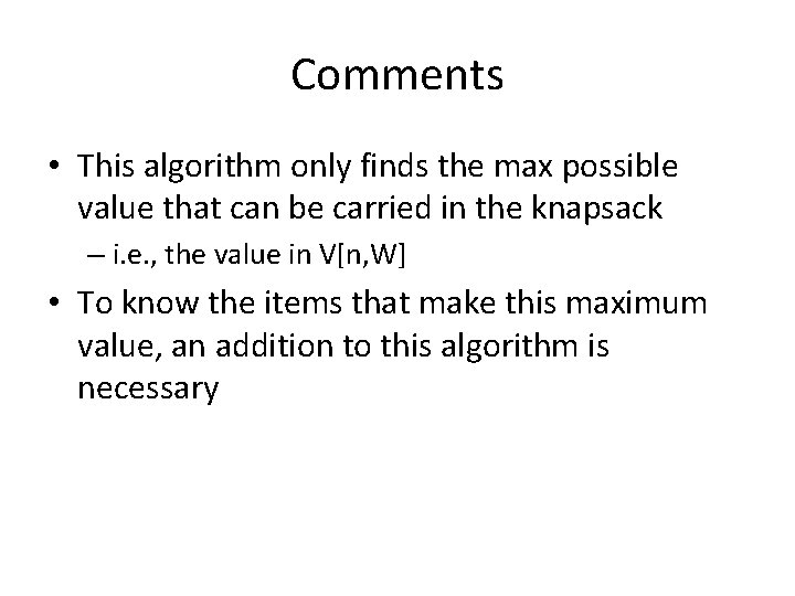Comments • This algorithm only finds the max possible value that can be carried