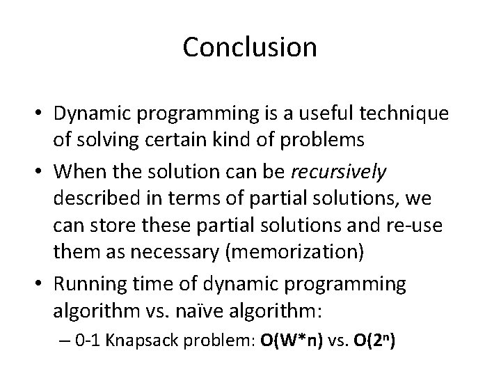 Conclusion • Dynamic programming is a useful technique of solving certain kind of problems