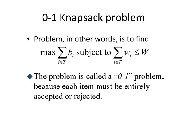 0 -1 Knapsack problem • Problem, in other words, is to find u The