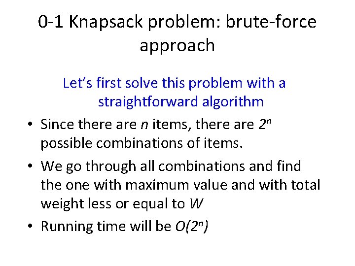 0 -1 Knapsack problem: brute-force approach Let’s first solve this problem with a straightforward