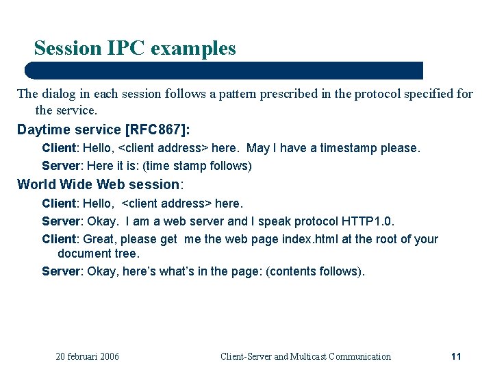 Session IPC examples The dialog in each session follows a pattern prescribed in the