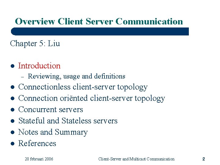 Overview Client Server Communication Chapter 5: Liu l Introduction – l l l Reviewing,