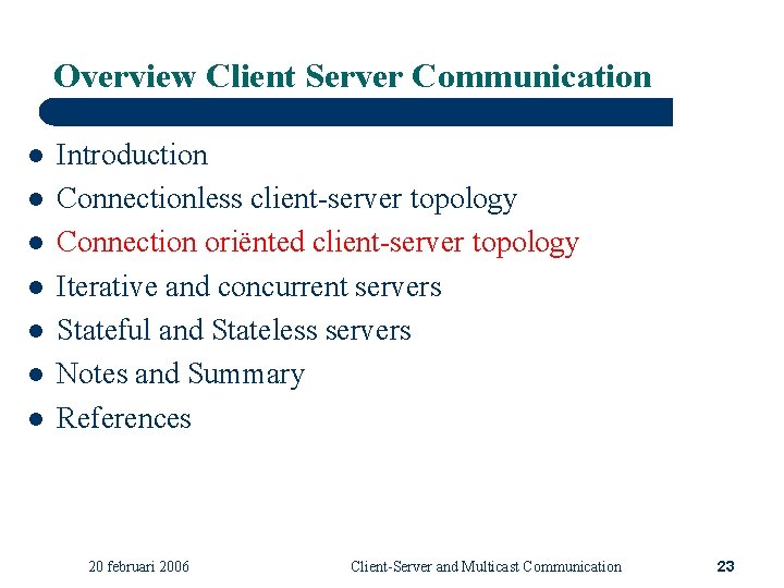Overview Client Server Communication l l l l Introduction Connectionless client-server topology Connection oriënted