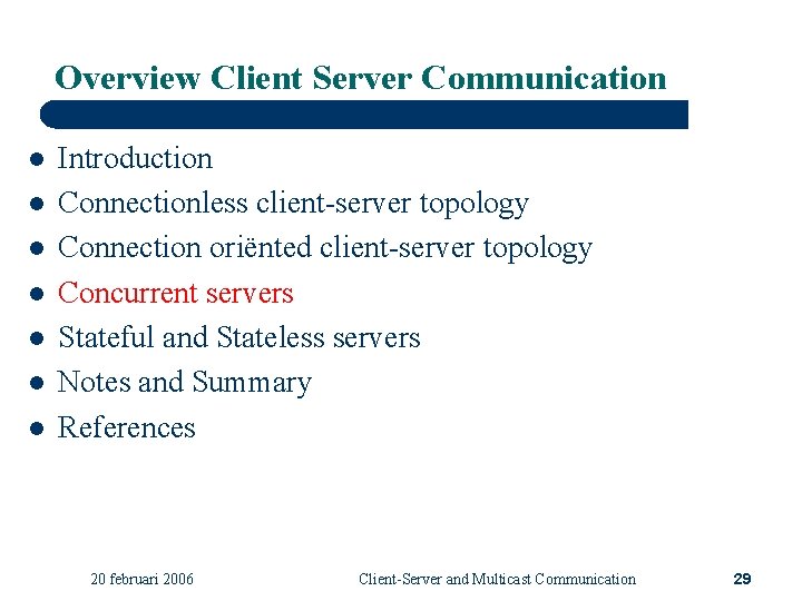 Overview Client Server Communication l l l l Introduction Connectionless client-server topology Connection oriënted