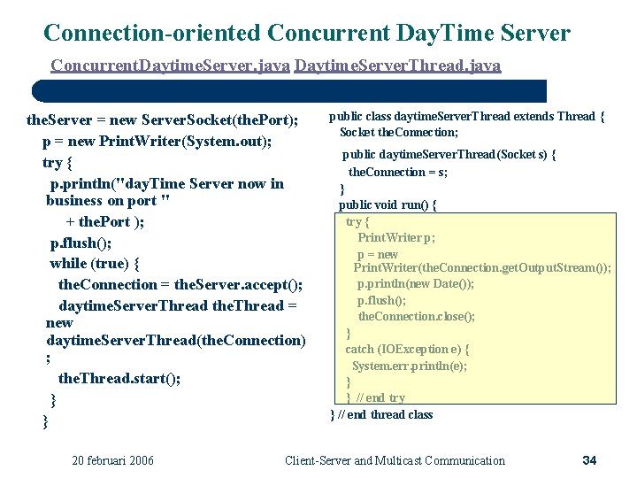 Connection-oriented Concurrent Day. Time Server Concurrent. Daytime. Server. java Daytime. Server. Thread. java the.