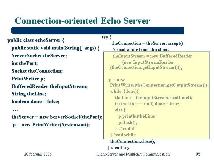 Connection-oriented Echo Server try { public class echo. Server { public static void main(String[]