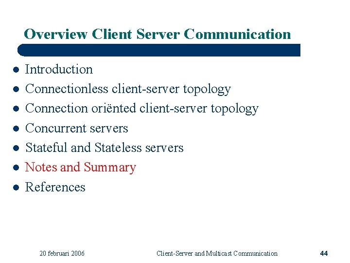 Overview Client Server Communication l l l l Introduction Connectionless client-server topology Connection oriënted