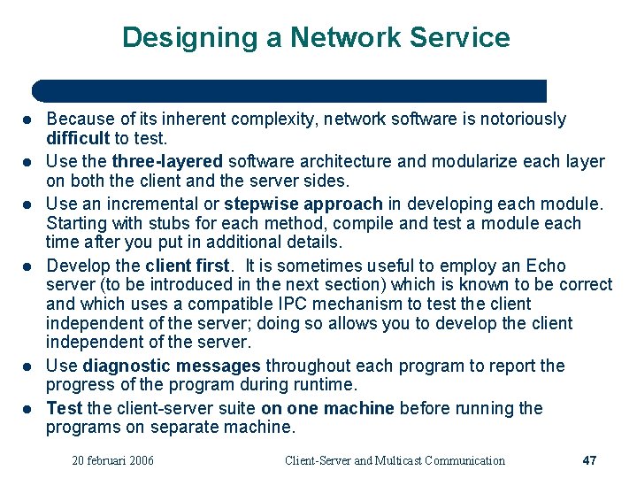 Designing a Network Service l l l Because of its inherent complexity, network software