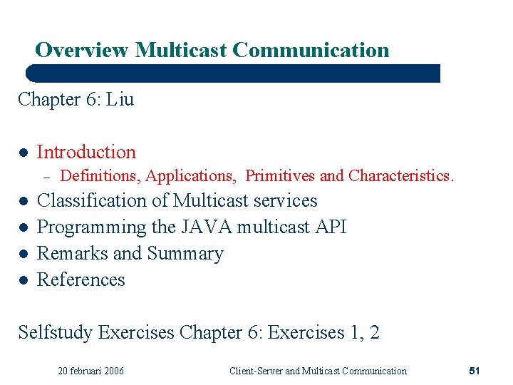 Overview Multicast Communication Chapter 6: Liu l Introduction – l l Definitions, Applications, Primitives