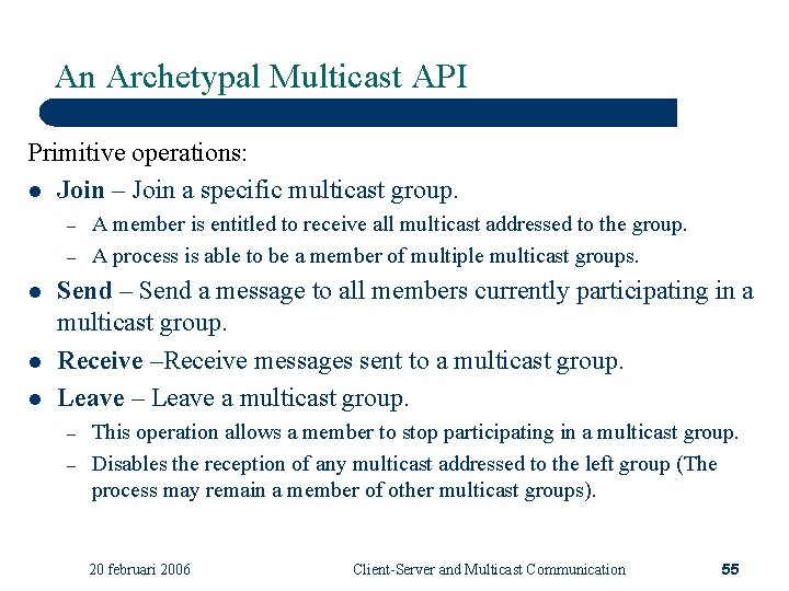 An Archetypal Multicast API Primitive operations: l Join – Join a specific multicast group.