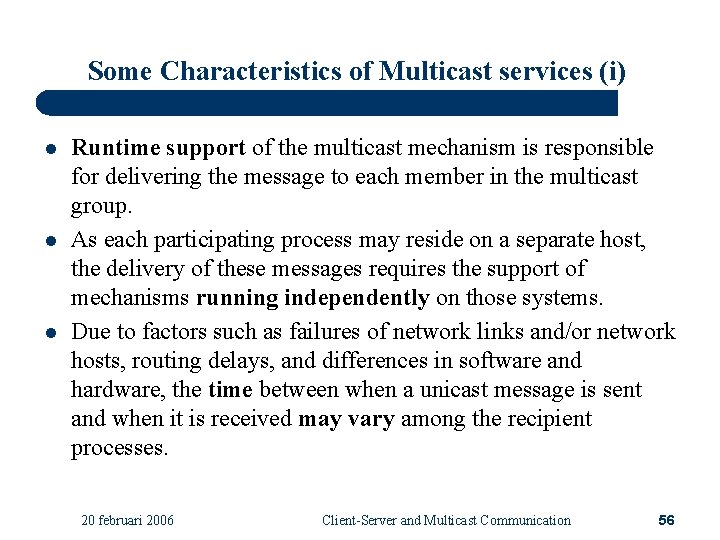 Some Characteristics of Multicast services (i) l l l Runtime support of the multicast
