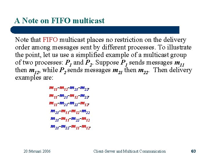 A Note on FIFO multicast Note that FIFO multicast places no restriction on the
