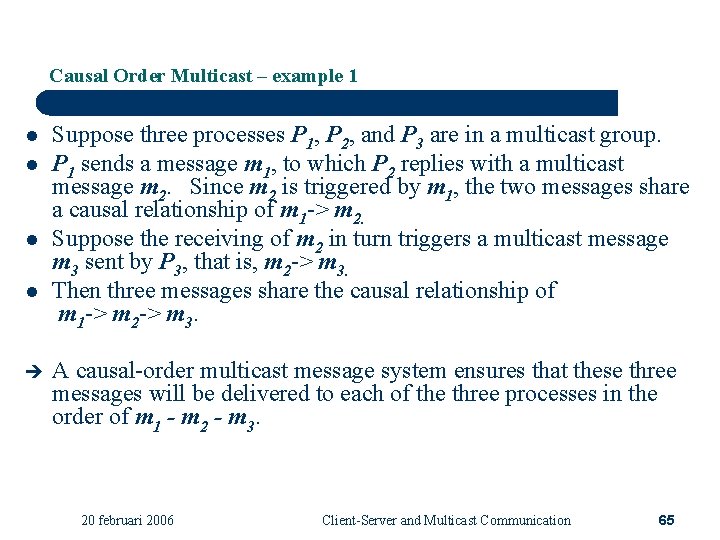 Causal Order Multicast – example 1 l l Suppose three processes P 1, P