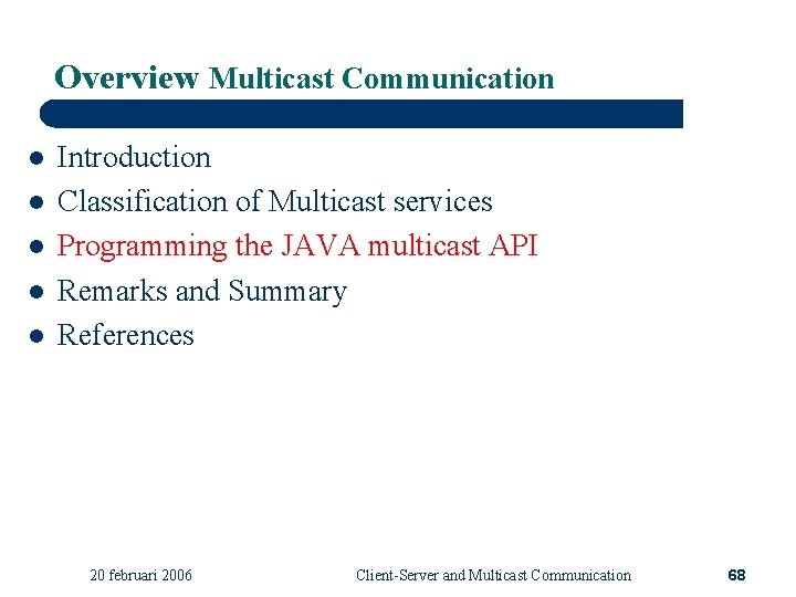Overview Multicast Communication l l l Introduction Classification of Multicast services Programming the JAVA